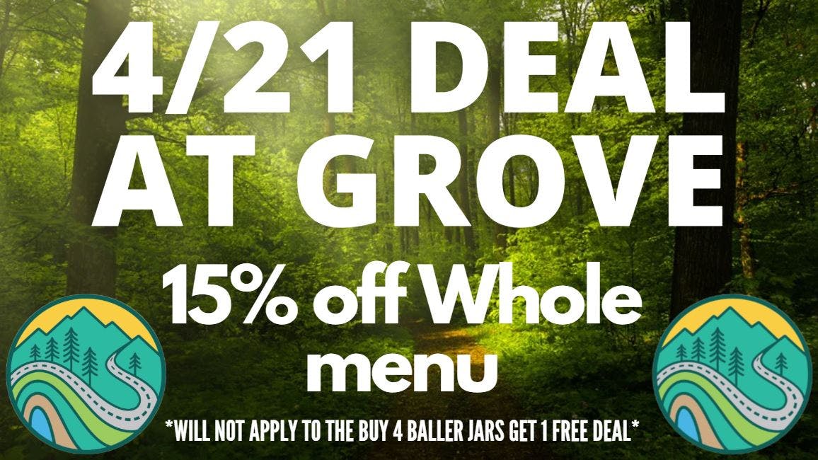 Grove Cannabis Company (Pickup Available) 15% off entire menu 4/20 after sale!