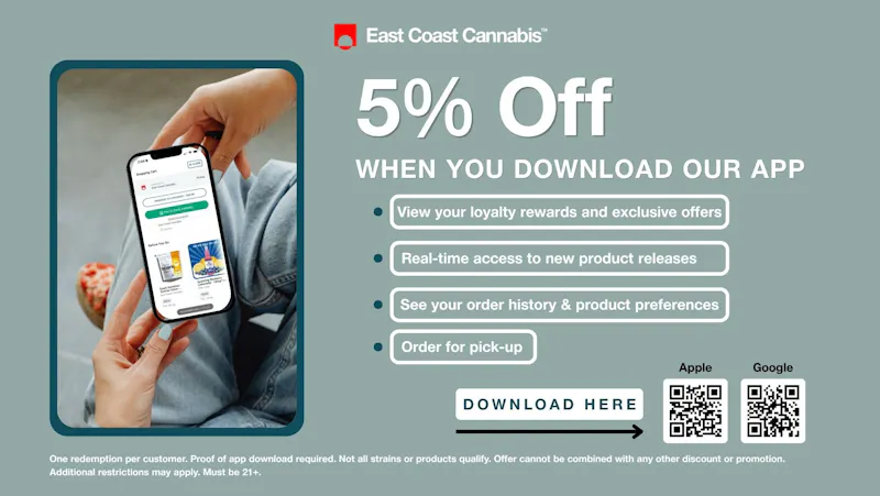 East Coast Cannabis - Eliot Get 5% Off When You Download Our App
