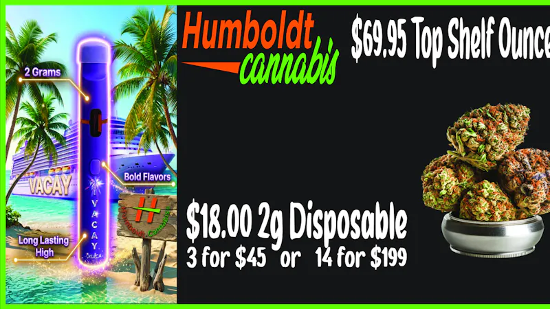 Humboldt Cannabis Vacay - Top Shelf Ounces