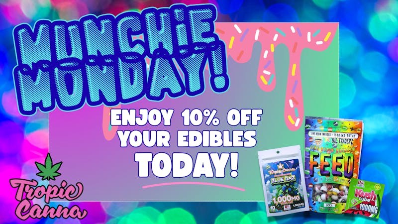Tropic Canna West MUNCHIE MONDAY MADNESS!