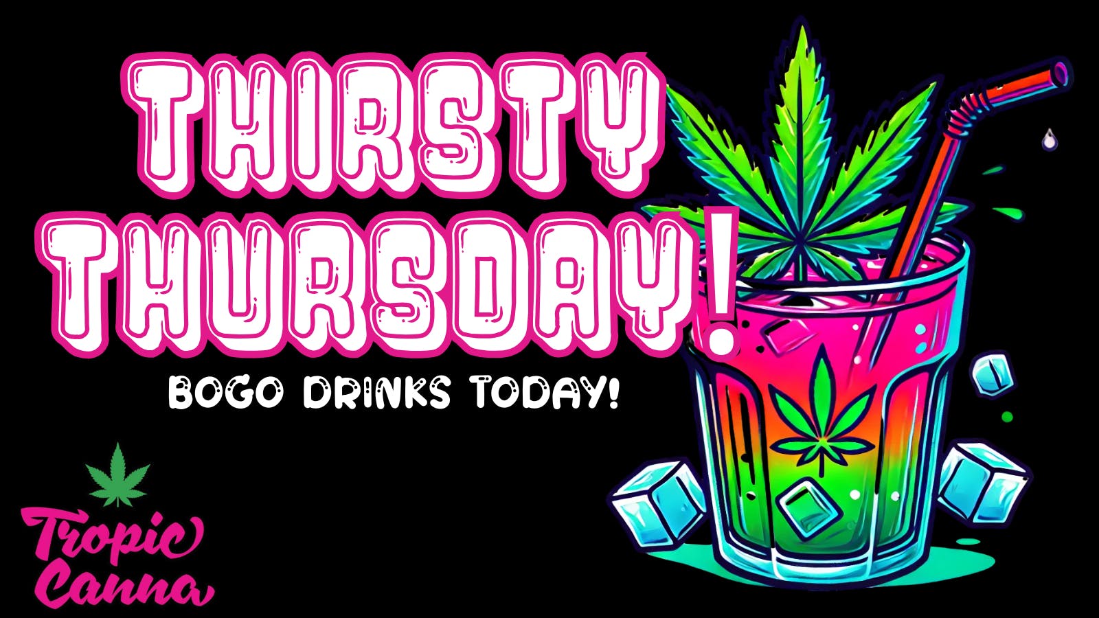 Tropic Canna West THIRSTY THURSDAY!