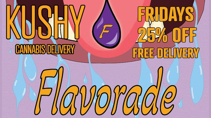 KUSHY Cannabis Delivery - Manteca Flavorade Fridays: 25% Off All Carts