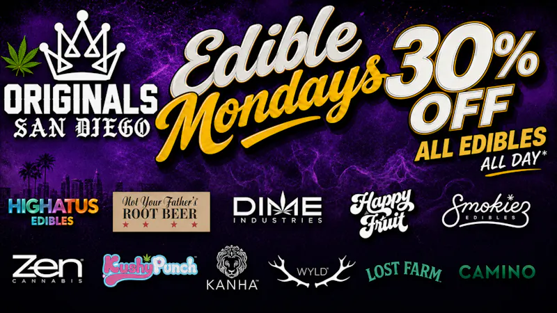 Originals San Diego 30% OFF EDIBLES EVERY MONDAY