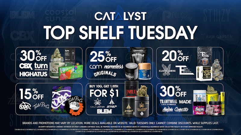 Catalyst Cannabis Dispensary Stanton Top Shelf Tuesday
