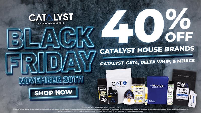 Catalyst Cannabis Dispensary Stanton Black Friday Deal: 40% OFF Catalyst House Brands!