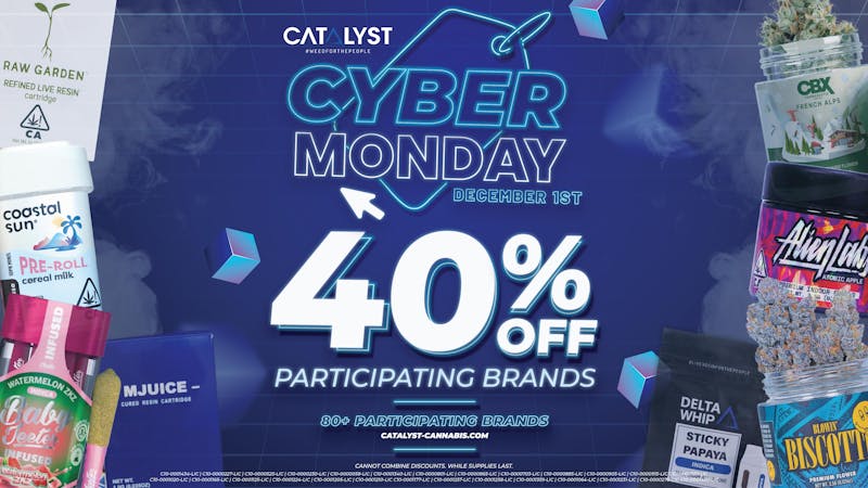 Catalyst Cannabis Dispensary Downtown Long Beach (DTLB) Cyber Monday: 40% OFF at Catalyst!