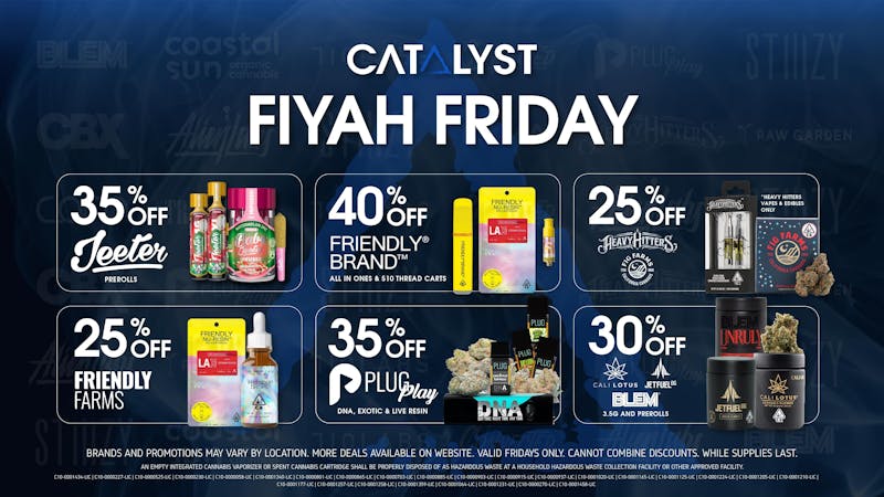 Catalyst Cannabis Dispensary Hawthorne Fiyah Friday! | Up to 40% Off