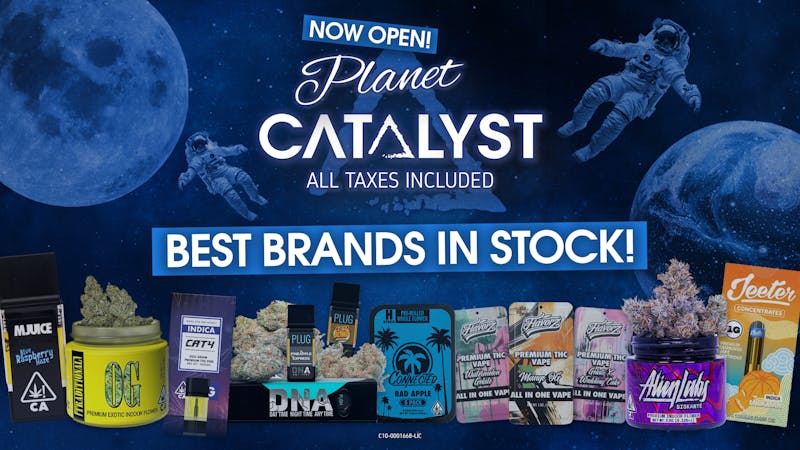 Planet Catalyst Cannabis Dispensary Orange County - NOW OPEN Planet Catalyst Now Open: Best Brands in Stock