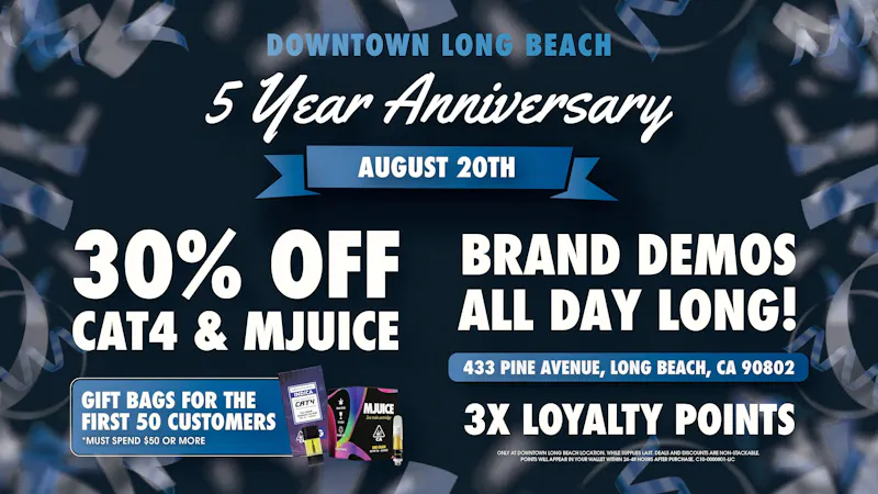 Catalyst Cannabis Dispensary Downtown Long Beach (DTLB) Celebrate 5 Years at DTLB! 30% Off CAT4 and MJUICE