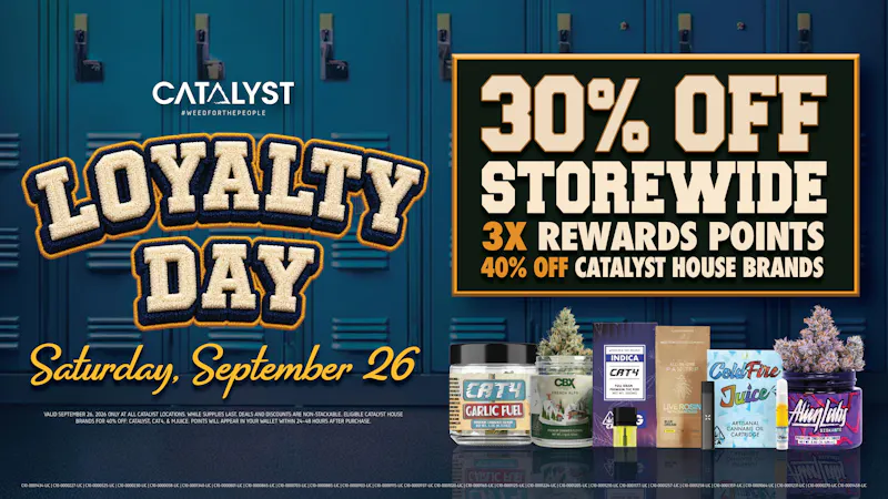 Catalyst Cannabis Dispensary Van Nuys Catalyst Loyalty Day | 30% Off Storewide