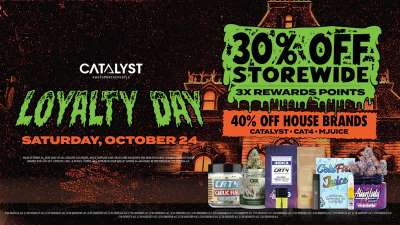 Catalyst Cannabis Dispensary El Monte Catalyst Loyalty Day | 30% Off Storewide