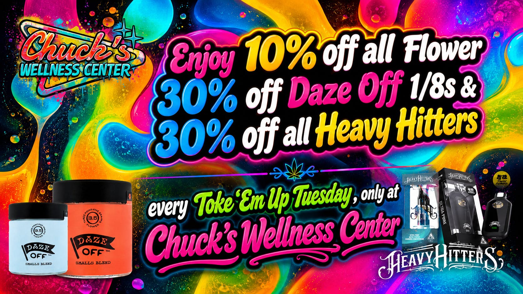 Chuck's Wellness Center - Taxes Included in Prices! 10%off FLOWER 30%off DAZE OFF 3.5 30%off HHITTERS