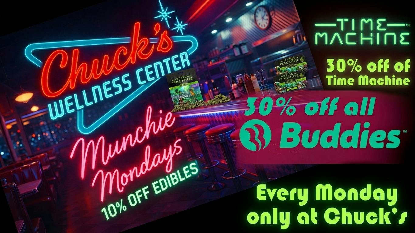 Chuck's Wellness Center - Taxes Included in Prices! 30%off all BUDDIES & TIME MACHINE-10% OFF EDIBLES!