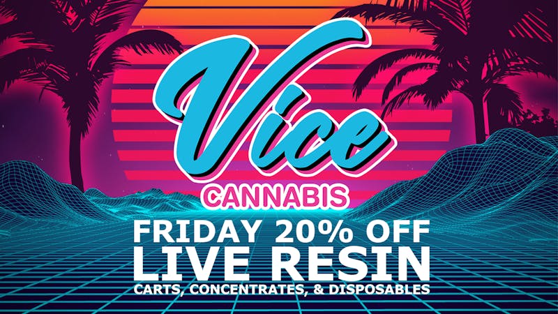 Vice Cannabis Dispensary - Forest Ave. Friday Deal 20% OFF Live Resin!