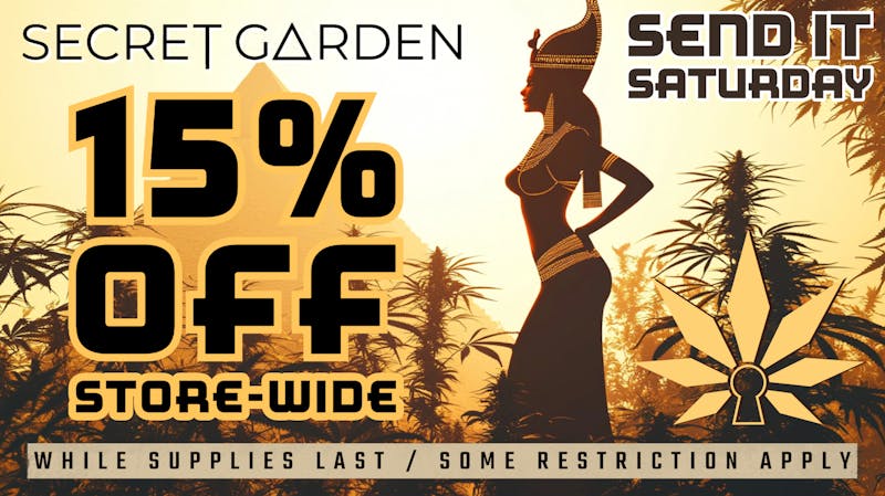 Secret Garden Cannabis Send It Saturday!