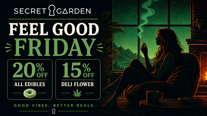 Secret Garden Cannabis Feel Good Friday!