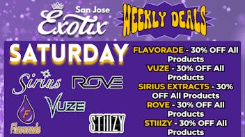 Exotix Weed Dispensary San Jose EXOTIX SJ SATURDAY WEEKLY DEALS