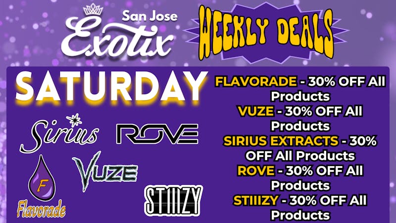 Exotix Weed Dispensary San Jose EXOTIX SJ SATURDAY WEEKLY DEALS