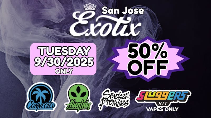 Exotix Weed Dispensary San Jose EXOTIX SJ 50% OFF TUESDAY