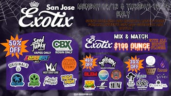 Exotix Weed Dispensary San Jose 50%-40%-30% OFF EXOTIX SJ CHECK FLYER FOR DETAILS