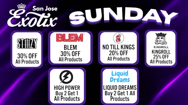 Exotix Weed Dispensary San Jose EXOTIX SJ SUNDAY WEEKLY DEALS