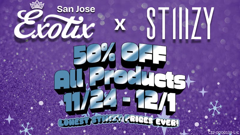 Exotix Weed Dispensary San Jose 50% OFF STIIIZY X EXOTIX SAN JOSE 11/24 - 12/1