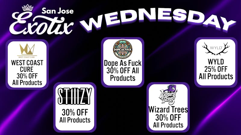 Exotix Weed Dispensary San Jose EXOTIX SJ WEDNESDAY WEEKLY DEALS