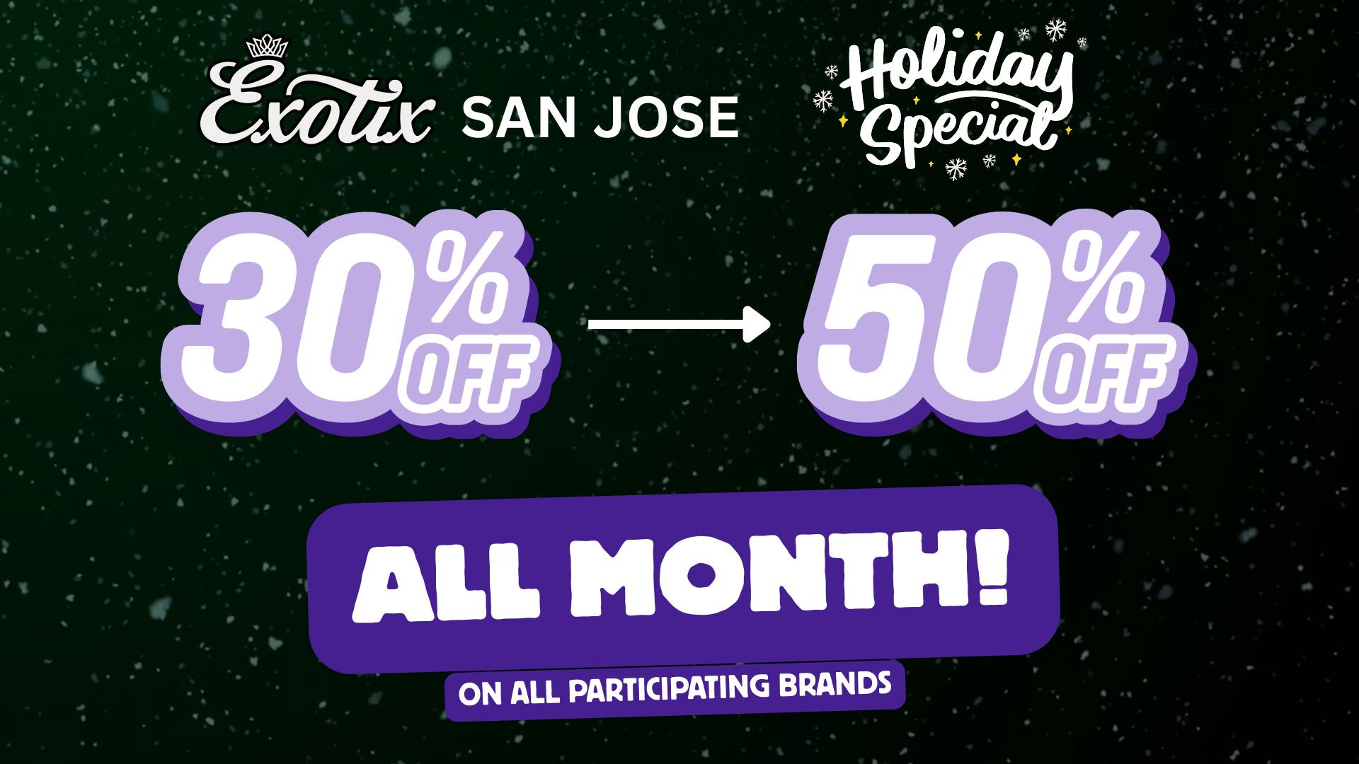 Exotix Weed Dispensary San Jose 30% - 50% OFF EXOTIX SAN JOSE HOLIDAY SPECIALS