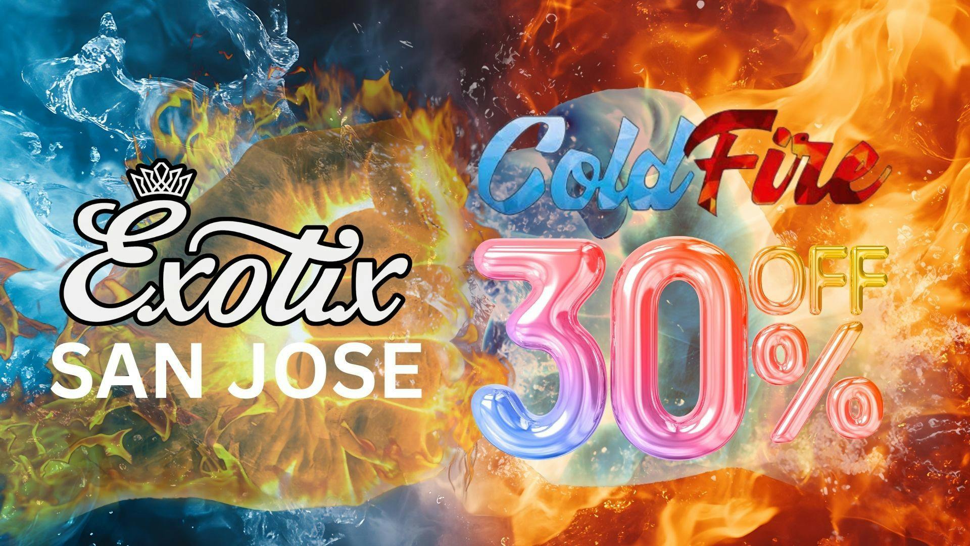 Exotix Weed Dispensary San Jose COLDFIRE x EXOTIX SAN JOSE 30% OFF COLDFIRE