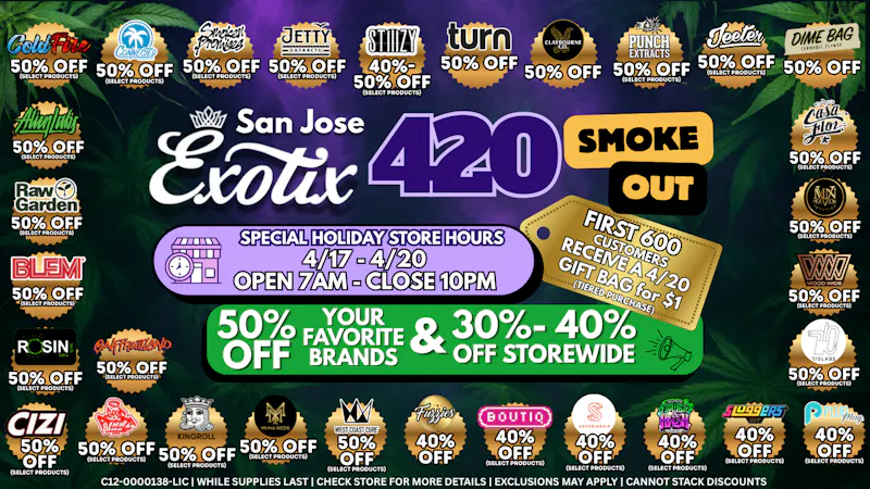Exotix Weed Dispensary San Jose EXOTIX SJ 4/20 SPECIALS CHECK FLYER FOR DETAILS