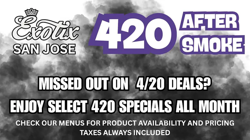 Exotix Weed Dispensary San Jose 4/20 AFTER SMOKE EXOTIX SAN JOSE