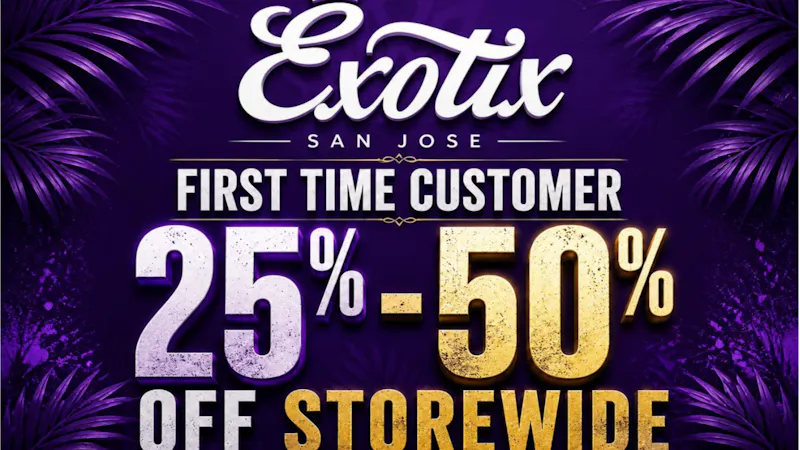 Exotix Weed Dispensary San Jose 25% - 50% OFF STOREWIDE FIRST TIME CUSTOMERS