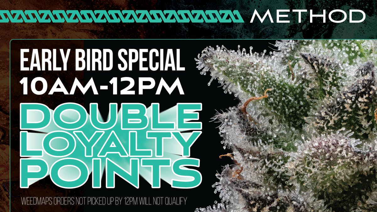Method DOUBLE POINTS! EARLY BIRD SPECIAL TIL 12P DAILY!