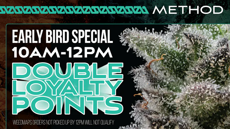 Method DOUBLE POINTS! EARLY BIRD SPECIAL TIL 12P DAILY!
