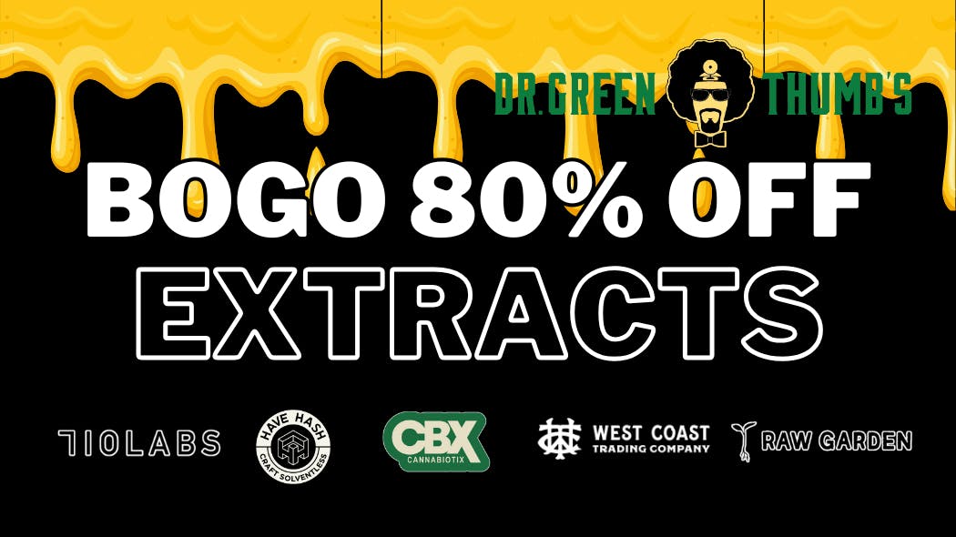 Dr Greenthumb's San Diego Wax Wednesday: BOGO 80% off Extracts
