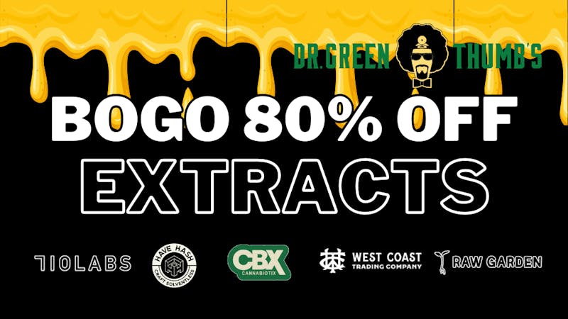 Dr Greenthumb's San Diego Wax Wednesday: BOGO 80% off Extracts