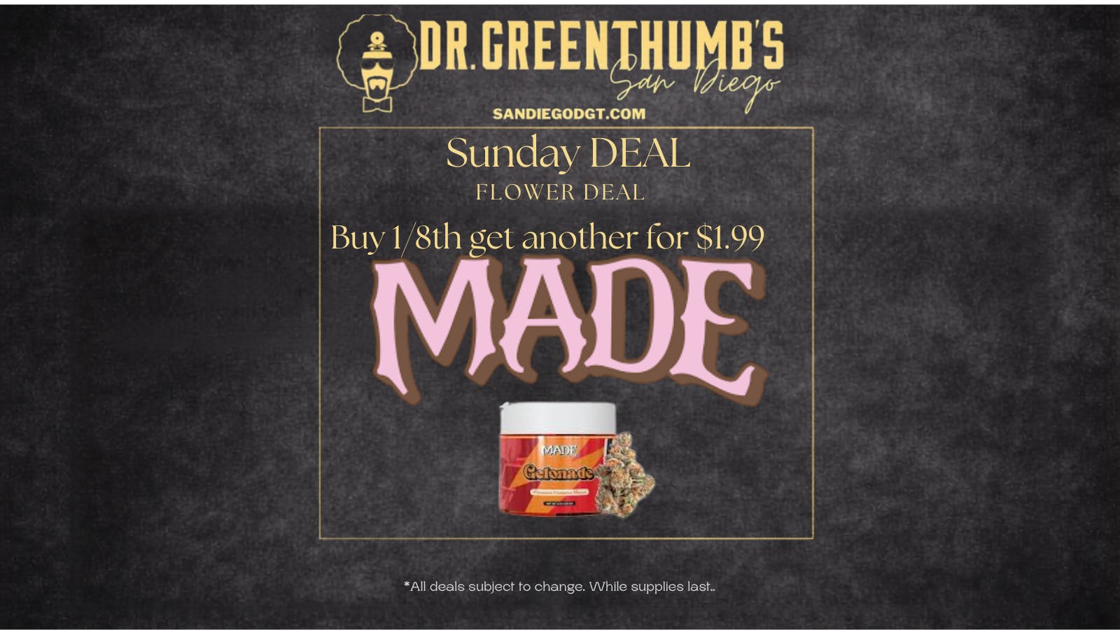 Dr Greenthumb's San Diego SUNDAY MADE BOGO Deal