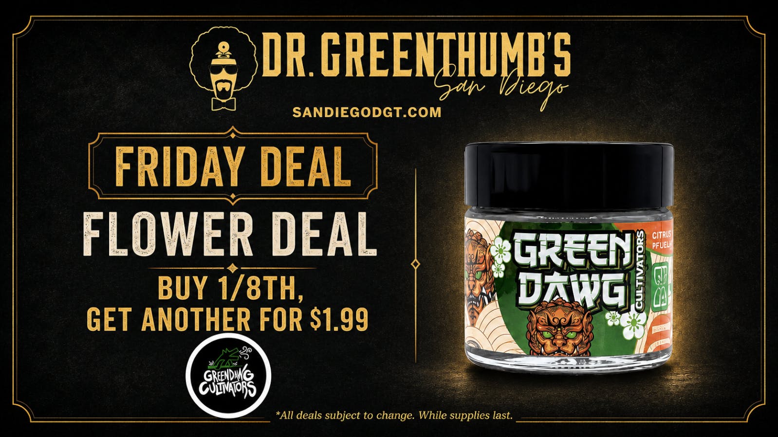 Dr Greenthumb's San Diego Friday Greendawg BOGO