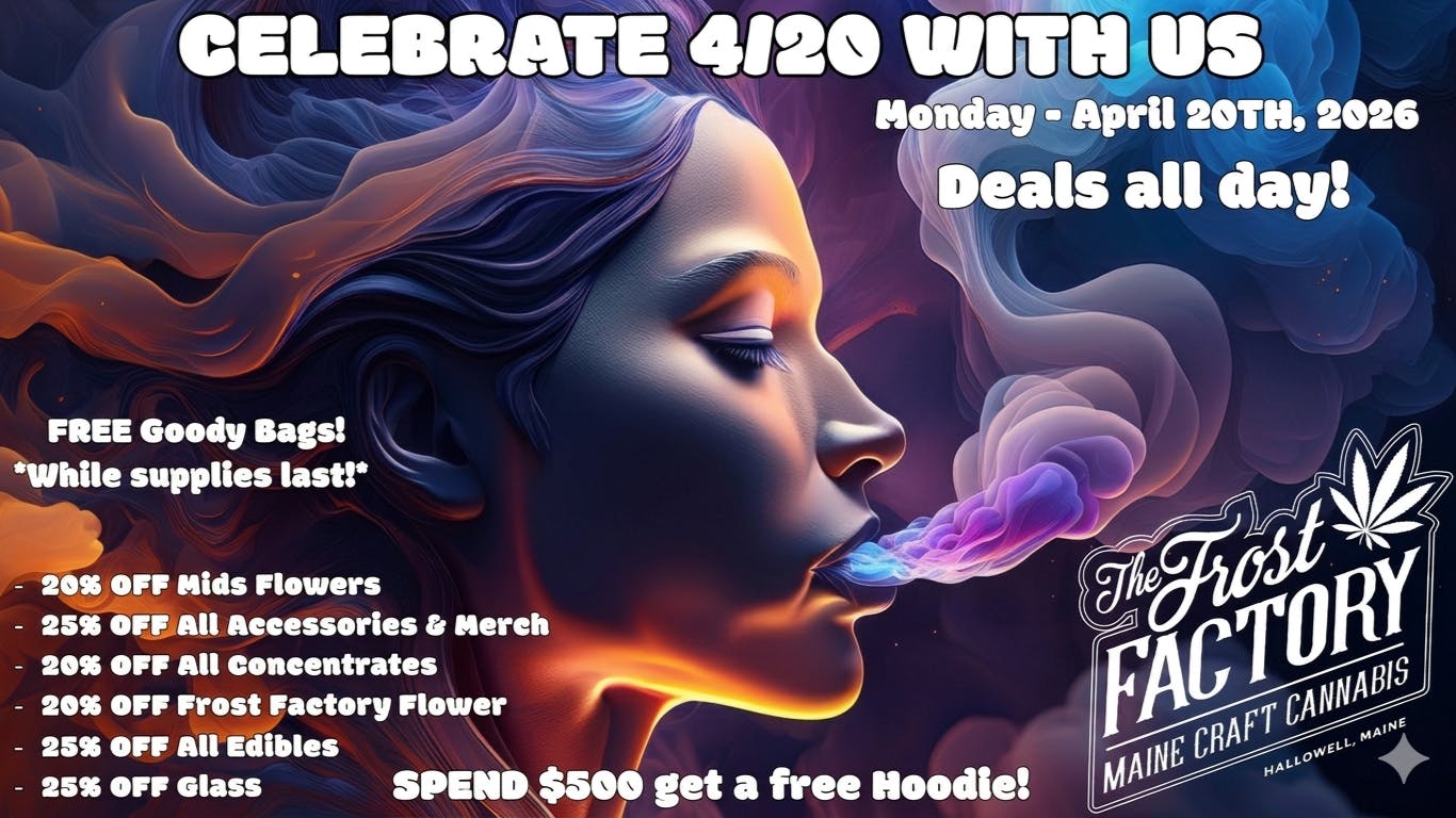 The Frost Factory Celebrate 4/20 with us!
