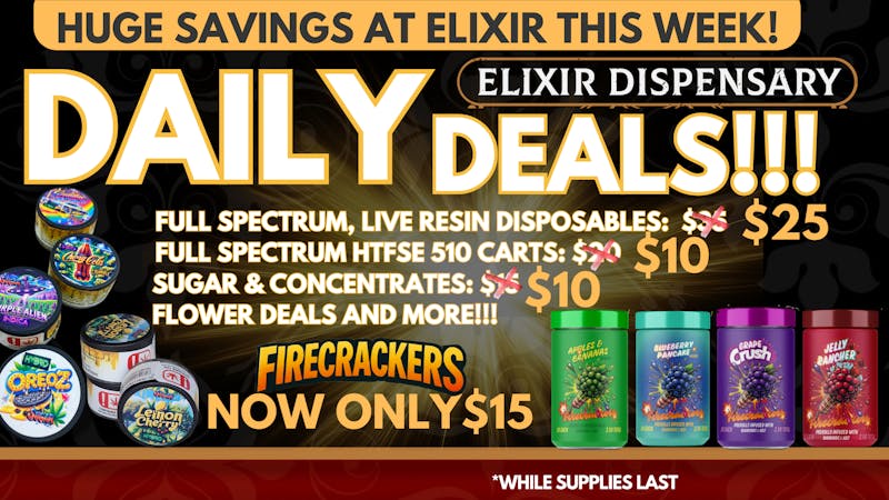 Elixir Dispensary HUGE SAVINGS AT ELIXIR THIS WEEK!