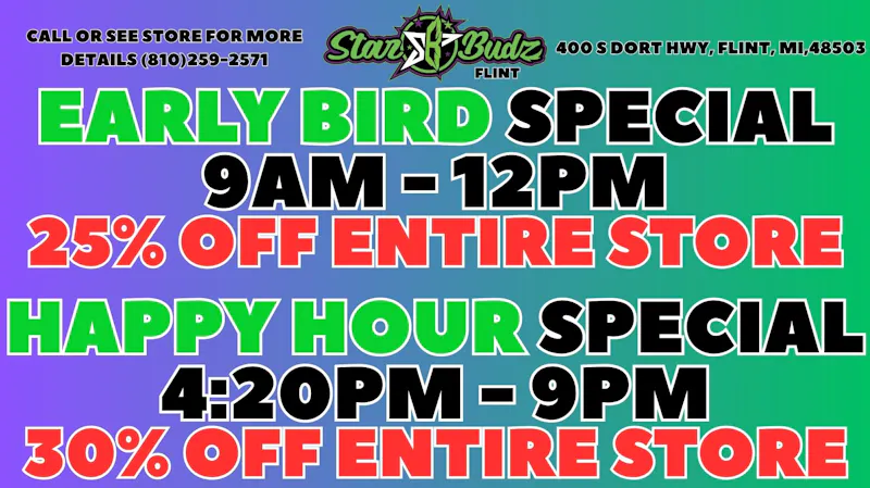 Star Budz - Flint - NOW OPEN! EARLY BIRD 9AM - 12PM | HAPPY HOUR 4:20PM - 9PM