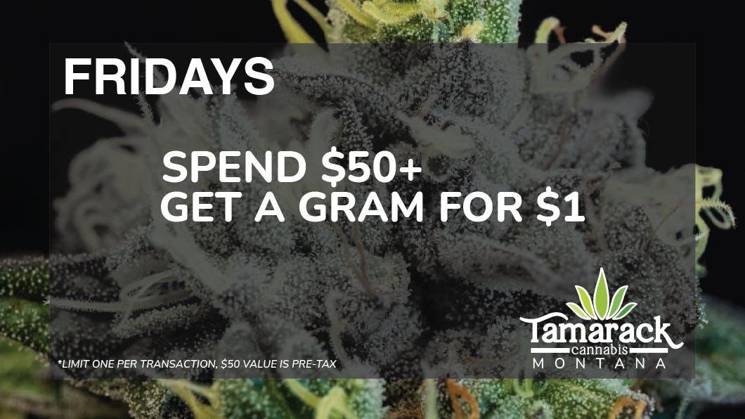 Tamarack Cannabis - Whitefish Spend $50+ Get a Gram for $1
