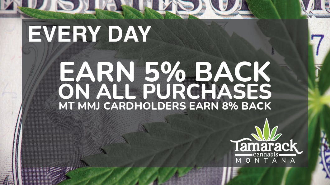 Tamarack Cannabis - Whitefish Earn 5% Back on All Purchases*