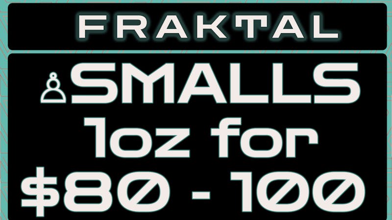Fraktal SMALLS - $80/oz