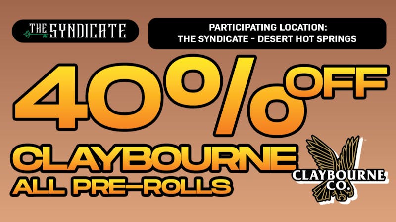 The Syndicate - Desert Hot Springs CLAYBOURNE "PRE-ROLLS" - 40% OFF
