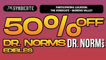 The Syndicate - Moreno Valley DR. NORMS "EDIBLES" - 50% OFF