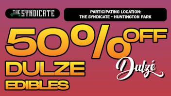 The Syndicate - Huntington Park DULZE "EDIBLES" - 50% OFF