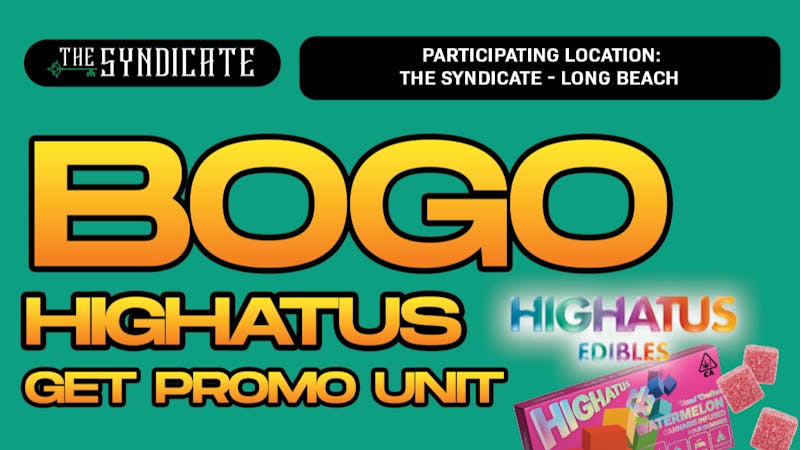 The Syndicate - Long Beach #1 HIGHATUS "EDIBLES" - BOGO