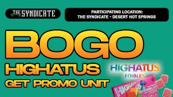 The Syndicate - Desert Hot Springs #1 HIGHATUS "EDIBLES" - BOGO