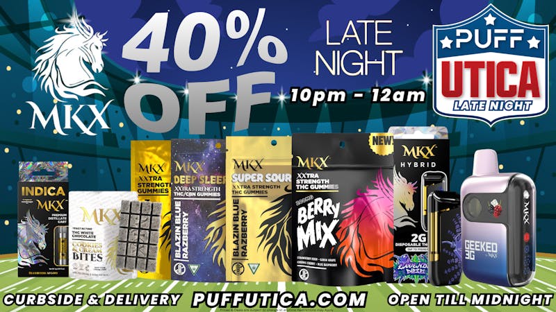 PUFF Utica - Rec & Med 40% OFF MKX LATE NIGHT Open 'Til Midnight!